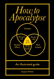 How To Apocalypse : An Illustrated Guide