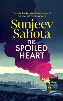 The Spoiled Heart : A propulsive new state-of-the-nation novel about family, secrets, love, and community