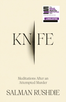 Knife : The #1 Sunday Times bestselling account of survival, recovery, and the triumph of love over darkness