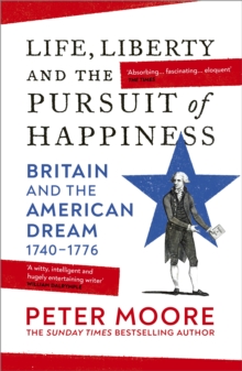 Life, Liberty and the Pursuit of Happiness : Britain and the American Dream (17401776)