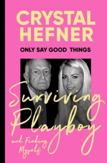 Only Say Good Things : Surviving Playboy and finding myself