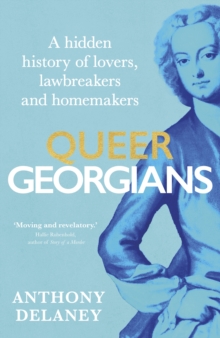 Queer Georgians : A hidden history of lovers, lawbreakers and homemakers