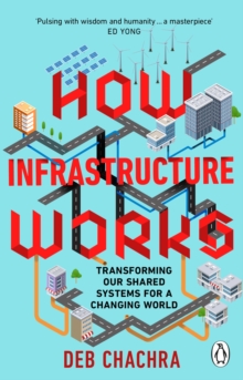 How Infrastructure Works : Transforming our shared systems for a changing world