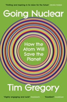 Going Nuclear : How the Atom Will Save the Planet