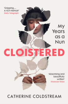 Cloistered : My Years as a Nun