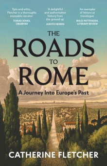 Vintage Publishing The Roads To Rome , A Journey Into Europes Past