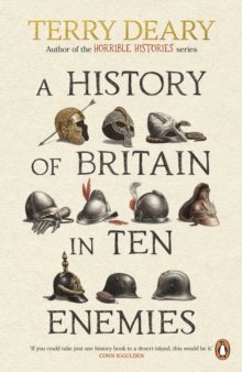 A History of Britain in Ten Enemies : The hilarious Sunday Times bestseller from the author of Horrible Histories