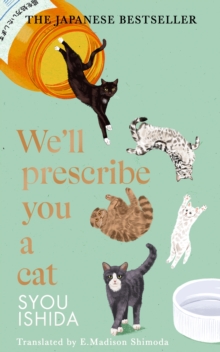 We'll Prescribe You a Cat : The feel good Japanese bestselling book