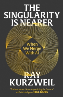 The Singularity is Nearer : When We Merge with AI