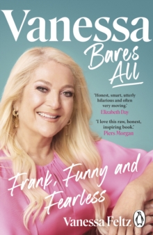 Vanessa Bares All : The hilarious and inspiring official autobiography from the queen of British entertainment