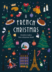 A French Christmas : Festive Tales for a Joyeux No l