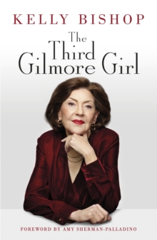 The Third Gilmore Girl : The New York Times Bestselling Memoir