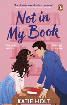 Not In My Book : The Brand New Steamy Enemies To Lovers Romcom About Two Rival Writers