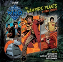 Doctor Who: The Vampire Plants & Other Stories : Doctor Who Audio Annual