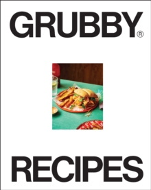 Grubby Recipes : The Quick And Easy plant-based Cookbook