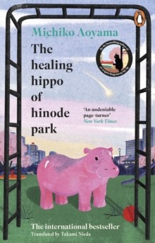 Transworld Healing Hippo Of Hinode Park , From The Multi-million-copy Bestselling Author Of What You Are Looking For Is In The Library