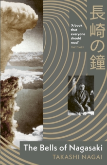 Vintage Publishing Bells Of Nagasaki , A First-hand Account Of The Catastrophic Atomic Bombing
