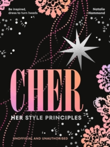 CHER: Her Style Principles : Be inspired, dress to turn heads