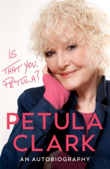 Ebury Publishing Is That You, Petula? , An Autobiography