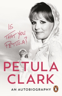 Ebury Publishing Is That You, Petula? , An Autobiography