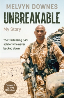 Unbreakable : The trailblazing SAS soldier who never backed down