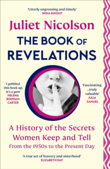 The Book of Revelations : A History of the Secrets Women Keep and Tell from the 1950s to the Present Day