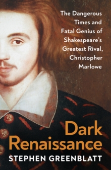 Vintage Publishing Dark Renaissance , The Dangerous Times And Fatal Genius Of Shakespeare S Greatest Rival, Christopher Marlowe