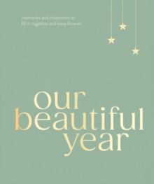 Ebury Publishing Our Beautiful Year , Memories And Milestones To Fill In Together And Keep Forever