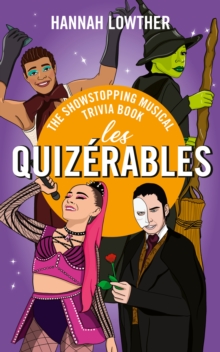 Les Quizerables : The Showstopping Musical Trivia Book Hannah Lowther