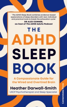 The ADHD Sleep Book : A Compassionate Guide for the Wired and Overtired Brain