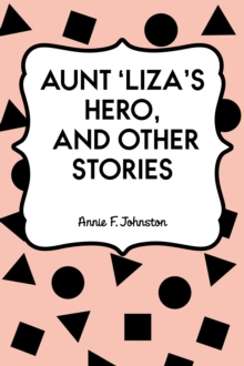 Aunt 'Liza's Hero, and Other Stories