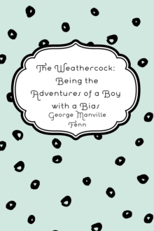 The Weathercock: Being the Adventures of a Boy with a Bias