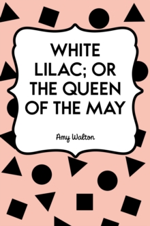 White Lilac; or the Queen of the May