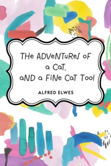 The Adventures of a Cat, and a Fine Cat Too!