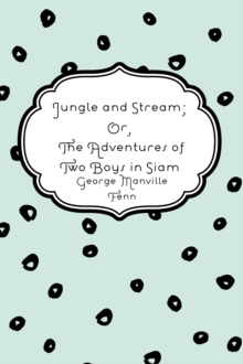 Jungle and Stream; Or, The Adventures of Two Boys in Siam