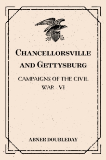 Chancellorsville and Gettysburg: Campaigns of the Civil War - VI