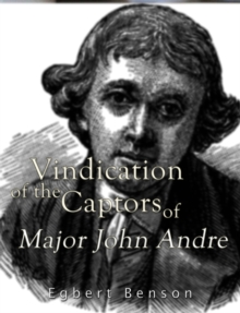 Vindication of the Captors of Major John Andre