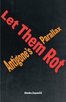 Let Them Rot : Antigone's Parallax