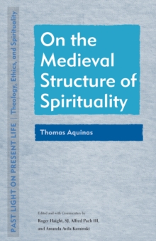 On the Medieval Structure of Spirituality : Thomas Aquinas