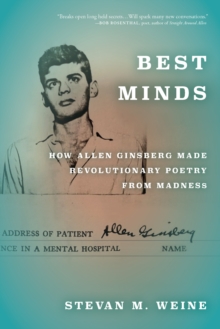 Best Minds : How Allen Ginsberg Made Revolutionary Poetry from Madness