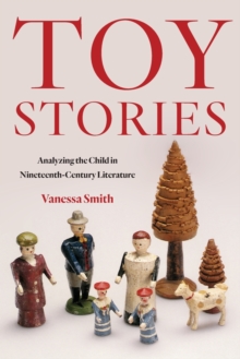 Toy Stories : Analyzing the Child in Nineteenth-Century Literature