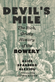 Devil's Mile : The Rich, Gritty History of the Bowery