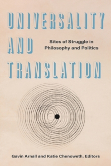 Universality and Translation : Sites of Struggle in Philosophy and Politics