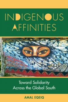 Indigenous Affinities : Toward Solidarity Across the Global South
