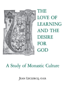 Fordham University Press The Love Of Learning And The Desire For God , A Study Of Monastic Culture