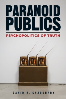 Paranoid Publics : Psychopolitics of Truth