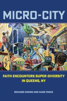 Micro-City : Faith Encounters Super-Diversity in Queens, NY