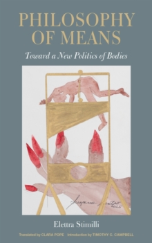 Philosophy of Means : Toward a New Politics of Bodies