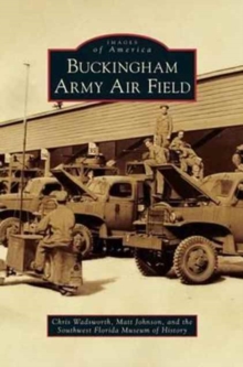 Buckingham Army Air Field, Hardback Book Buckingham Army Air Field, Hardback Book