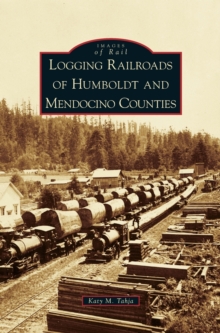 Logging Railroads of Humboldt and Mendocino Counties